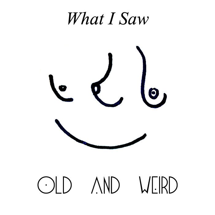 What I Saw by Old and Weird cover artwork