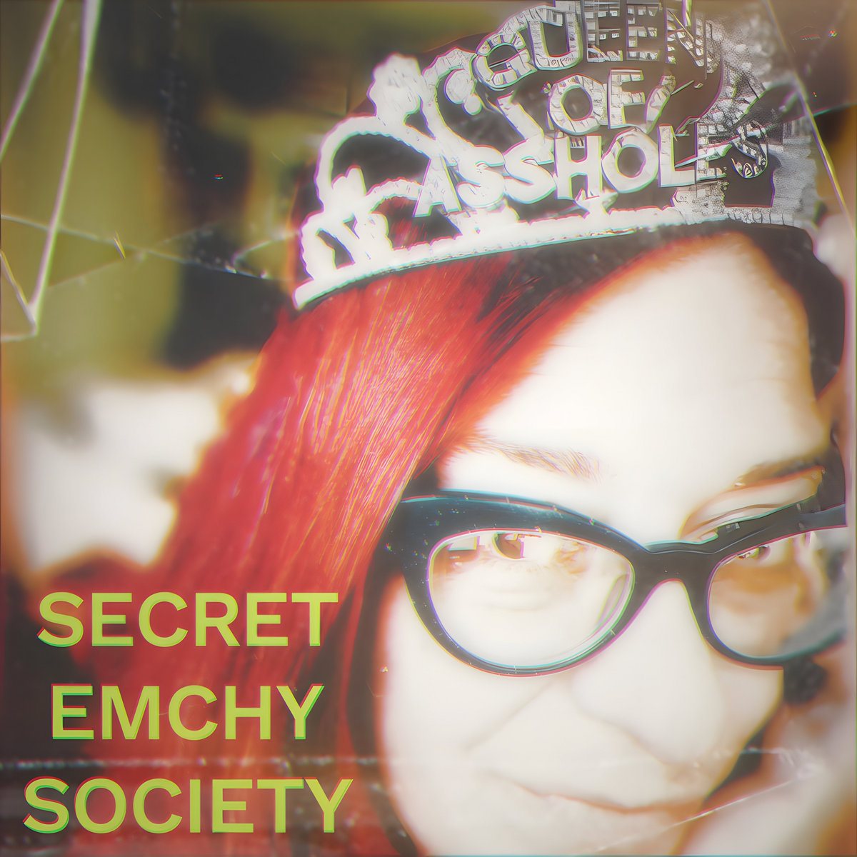 Secret Emchy Society — Queen of Assholes